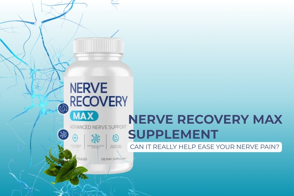 Nerve Recovery Max Supplement Can It Really Help Ease Your Nerve Pain